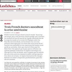 Trois French doctors auscultent la crise américaine - Blogs ParisTech Review