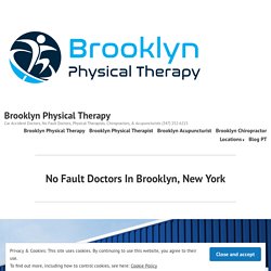 No Fault Doctors In Brooklyn, New York – Brooklyn Physical Therapy