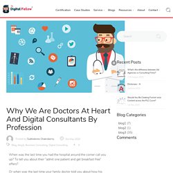 Why We Are Doctors At Heart And Digital Consultants By Profession
