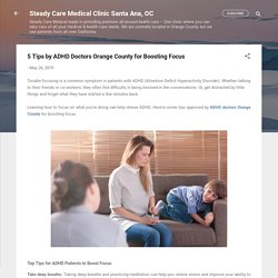 5 Tips by ADHD Doctors Orange County for Boosting Focus