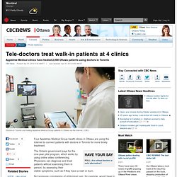 Tele-doctors treat walk-in patients at 4 clinics - Ottawa