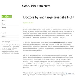 Doctors by and large prescribe HGH – SWOL Headquarters