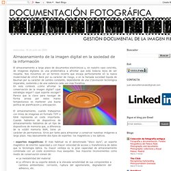 Documentación Fotográfica: Almacenamiento de la imagen digital en la sociedad de la información
