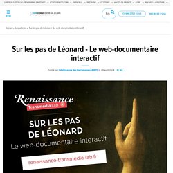 Sur les pas de Léonard - Le web-documentaire interactif