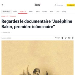 Regardez le documentaire “Joséphine Baker, première icône noire”