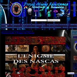 Documentaire L'Enigme des Nascas - Project Aliens Résistance.