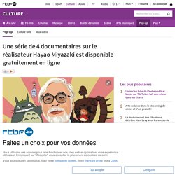Une série de 4 documentaires sur le réalisateur Hayao Miyazaki est disponible gratuitement en ligne