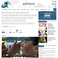 Se estrena el documental “Libertad desde la sombra”, sobre la vida del dramaturgo de las prisiones Jorge Correa