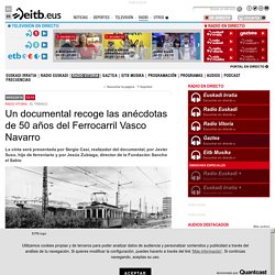 Documental recoge las anécdotas de 50 años del Ferrocarril Vasco Navarro