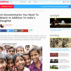 16 Documentaries You Need To Watch In Addition To India's Daughter