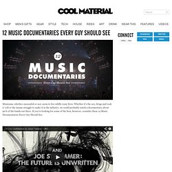 12 Music Documentaries Every Guy Should See