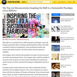 The Top 100 Documentaries Inspiring the Shift to a Sustainable Paradigm (2012 Edition)