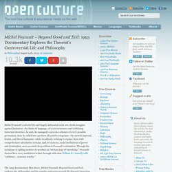 Michel Foucault - Beyond Good and Evil: 1993 Documentary Explores the Theorist's Controversial Life and Philosophy