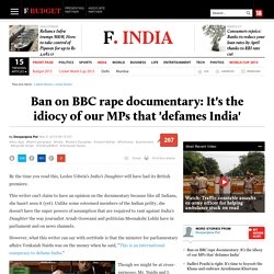 Ban on BBC rape documentary: It's the idiocy of our MPs that 'defames India' - Firstpost