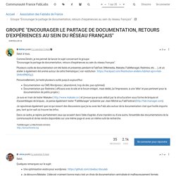 Groupe "Encourager le partage de documentation, retours d'expériences au sein du réseau français"