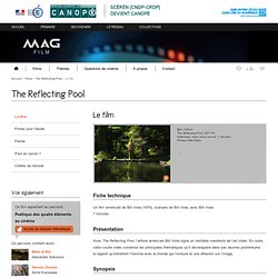 Le film - The Reflecting Pool - Mag Film - Centre National de Documentation Pédagogique