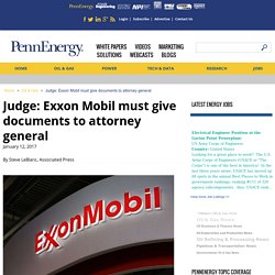 Oil and Gas: Judge: Exxon Mobil must give documents to attorney general