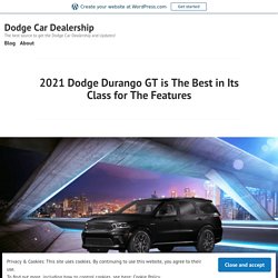 2021 Dodge Durango GT is The Best in Its Class for The Features