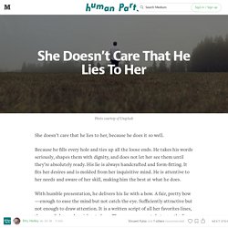 She Doesn’t Care That He Lies To Her — Human Parts — Medium