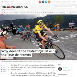 Why doesn't the fastest cyclist win the Tour de France?