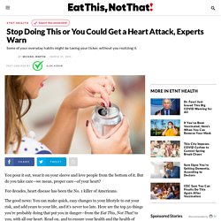 Stop Doing This or You Could Get a Heart Attack, Experts Warn