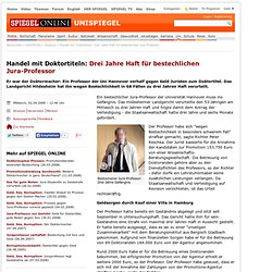 Handel mit Doktortiteln: Drei Jahre Haft für bestechlichen Jura-Professor - SPIEGEL ONLINE - Nachrichten - UniSPIEGEL