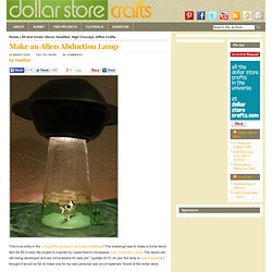 Dollar Store Crafts & Blog Archive & Make an Alien Abduction Lamp