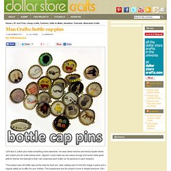 Man Crafts: bottle cap pins