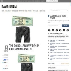 The 30-Dollar Raw Denim Experiment: Pair #1 » RawrDenim.com