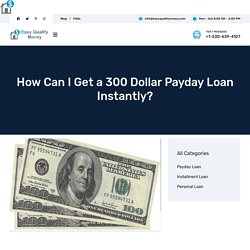 How Can I Get a 300 Dollar Payday Loan Instantly? – Easy Qualify Money