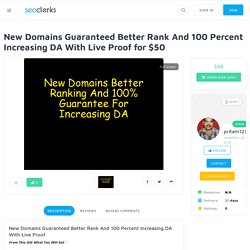 New Domains Guaranteed Better Rank And 100 Percent Increasing DA With Live Proof for $50