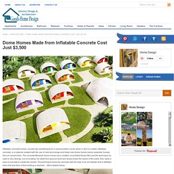 Dome Homes Made from Inflatable Concrete Cost Just $3,500