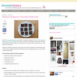 Baking for Beginners: Chocolate Fridge Cake