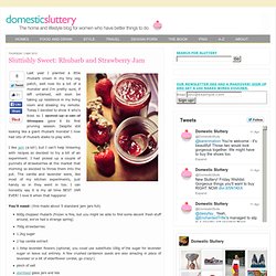 Sluttishly Sweet: Rhubarb and Strawberry Jam