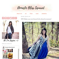 Domestic Bliss Squared: DIY: Make your own breezy boho dress for summer!