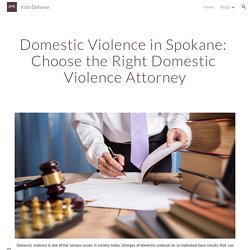 Kidd Defense - Domestic Violence in Spokane: Choose the Right Domestic Violence Attorney f