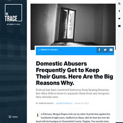 Why So Many Domestic Violence Offenders Get to Keep Their Guns