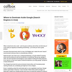 Where to Dominate Aside Google (Search Engines in Asia)