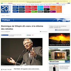 Dominique de Villepin dit «non» à la réforme des retraites