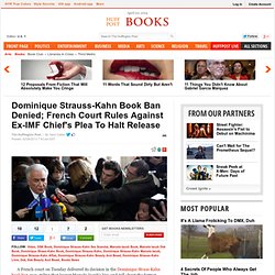 Dominique Strauss-Kahn Book Ban Denied; French Court Rules Against Ex-IMF Chief's Plea To Halt Release