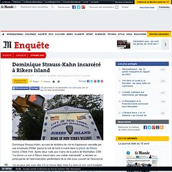 of Dominique Strauss-Kahn incarcéré à Rikers Island