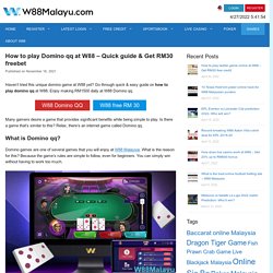 How to play Domino qq at W88 - Quick guide & Get RM30 freebet