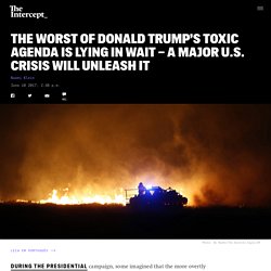 *****'Shock Doctrine': The Worst of Donald Trump’s Toxic Agenda Is Lying in Wait – A Major U.S. Crisis Will Unleash It
