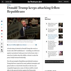 Donald Trump keeps attacking fellow Republicans