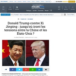 Donald Trump contre Xi Jinping : jusqu'où iront les tensions entre la Chine et les États-Unis ?