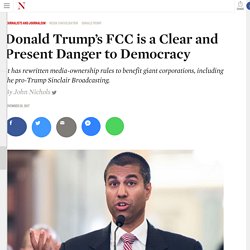 Donald Trump’s FCC is a Clear and Present Danger to Democracy