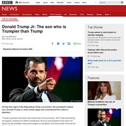 Donald Trump Jr: The son who is Trumpier than Trump