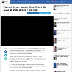 Trump Wants Plan to Defeat ISIS in 30 Days if Elected