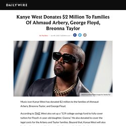 Kanye West Donates $2 Million To Families Of Ahmaud Arbery, George Floyd, Breonna Taylor