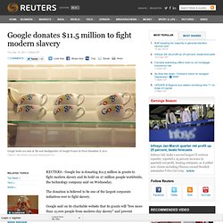 Google donates $11.5 million to fight modern slavery